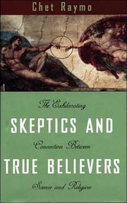 Cover of: Skeptics and true believers: the exhilarating connection between science and religion