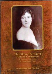 Cover of: The Life and Secrets of Almina Carnarvon: A candid biography of the 5th Countess of Carnarvon of Tutankhamun fame