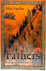 Cover of: The way of the Fathers: praying with the early Christians