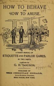 Cover of: How to behave and how to amuse.: A handy manual of etiquette and parlor games.