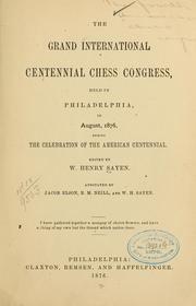 The grand international centennial chess congress, held in Philadelphia, in August, 1876, during the celebration of the American centennial by Sayen, W. Henry,