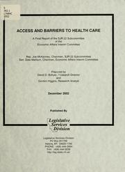 Cover of: Access and barriers to health care: a final report of the SJR 22 Subcommittee of the Economic Affairs Interim Committee