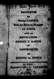 Cover of: Prophétie de Monsieur Cazotte: tirée des écrits de Monsieur La Harpe avec La révélation d'Ignace T. Martin et L'annecdote de Richard le Joyeux