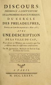 Cover of: Discours prononcé a l'ouverture e la premiere séance publique du Cercle des Philadelphes: tenue au Cap-François le 11 mai 1785; avec une description de la ville du Cap, pour servir à l'histoire des maladies que l'on y observe dans les différentes constitutions