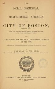 Cover of: The social, commercial and manufacturing statistics of the city of Boston from the us census returns for 1880 and from original sources with and account of the railroad and shipping facilities of the city