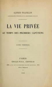 Cover of: La vie privée au temps des premiers Capétiens. by Alfred Franklin