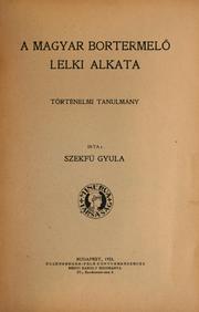 Cover of: A magyar bortermelő lelki alkata: történelmi tanulmány