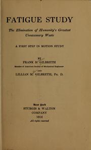 Cover of: Fatigue study, the elimination of humanity's greatest unnecessary waste by Frank B. Gilbreth, Jr.