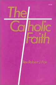 Cover of: The Catholic faith by Robert Joseph Fox