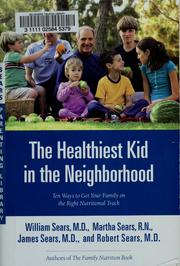 Cover of: The healthiest kid in the neighborhood by William Sears