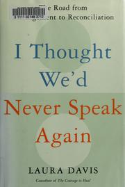 Cover of: I thought we'd never speak again: the road from enstrangement to reconciliation