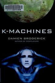 Cover of: K-Machines (Players in the Contest of Worlds) by Damien Broderick
