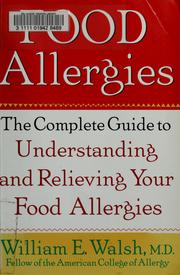 Cover of: Food Allergies: The Complete Guide to Understanding and Relieving Your Food Allergies