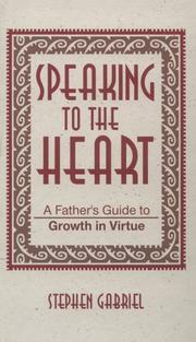 Cover of: Speaking to the heart: a father's guide to growth in virtue