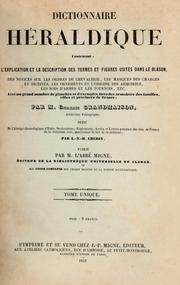 Cover of: Dictionnaire héraldique: contenant l'explication et la description des termes et figures usités dans le blason, des notices sur les ordres de chevalerie, les marques des charges et dignités, les ornements et l'origine des armoiries, les rois d'armes et les tournois, etc., avec un grand nombre de planches et d'exemples tirés des armoiries des familles, villes et provinces de France; suivi de l'abrégé chronologique d'edits, déclarations, réglements, arrêts et lettres patentes des rois de France de la troisième race, concernant le fait de la noblesse