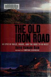 Cover of: The Old Iron Road: An Epic of Rails, Roads, and the Urge to Go West