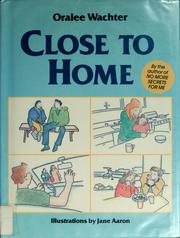 Cover of: Close to home by Oralee Wachter