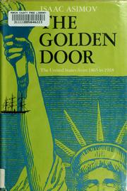 Cover of: The golden door: the United States from 1865 to 1918