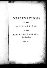 Cover of: Observations on the fifth article of the treaty with America: and on the necessity of appointing a judicial enquiry into the merits and losses of the American loyalists