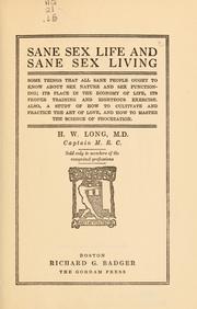 Cover of: Sane sex life and sane sex living: some things people ought to know about sex nature and sex functioning : its place in the economy of life, its proper training and righteous excercise.  Also, a study of how to master the science of procreation