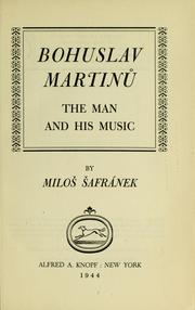 Cover of: Bohuslav Martinů: the man and his music