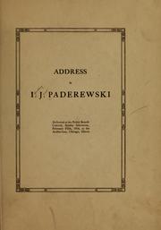 Cover of: Address by I. J. Paderewski, delivered at the Polish benefit concert, Sunday afternoon, February fifth, 1916, at the Auditorium, Chicago, Illinois.