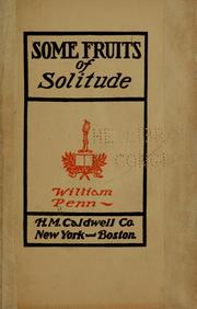 Cover of: Some fruits of solitude by William Penn