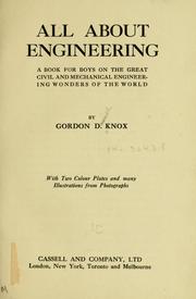 Cover of: All about engineering: a book for boys on the great civil and mechanical engineering wonders of the world