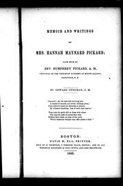 Cover of: Memoir and writings of Mrs. Hannah Maynard Pickard, late wife of Rev. Humphrey Pickard, A.M., principal of the Wesleyan Academy at Mount Allison, Sackville, N.B.