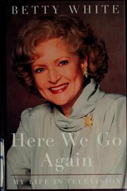 Cover of: Here we go again by White, Betty, Betty White
