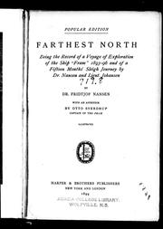 Cover of: Farthest north: being the record of a voyage of exploration of the ship "Fram" 1893-96 and of a fifteen months' sleigh journey by Dr. Nansen and Lieut. Johansen