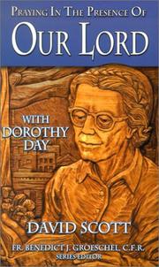 Cover of: Praying in the presence of Our Lord with Dorothy Day