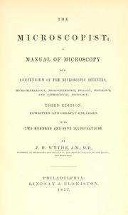 Cover of: The microscopist: a manual of microscopy and compendium of the microscopic science : micro-minerology, micro-chemistry, biology, histology, and pathological histology
