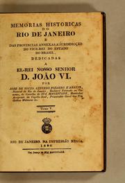 Cover of: Memorias historicas do Rio de Janeiro e das provincias annexas a jurisdicção do vice-rei do Estado do Brasil, dedicadas a el-rei nosso senhor D. João VI
