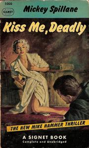 Cover of: Kiss Me Deadly by Mickey Spillane, Mickey Spillane