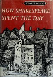 Cover of: How Shakespeare spent the day by Ivor John Carnegie Brown
