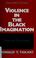 Cover of: Violence in the Black imagination