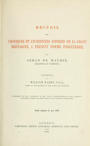 Cover of: Recueil des croniques et anchiennes istories de la Grant Bretaigne, a present nomme Engleterre, par Jehan de Waurin, seigneur du Forestel. by Wavrin, Jehan de seigneur du Forestel