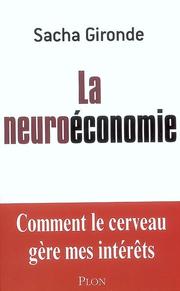 Cover of: La neuroéconomie: Comment le cerveau gère mes intérêts