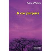 Cover of: A Cor Púrpura by Alice Walker, Translator Lunine Pierre-Jerome, Alice Walker, Alice Walker