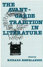 The Avant-garde tradition in literature by Richard Kostelanetz