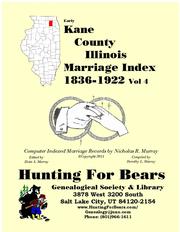 Early Kane County Illinois Marriage Records Vol 4 1836-1922 by Nicholas Russell Murray