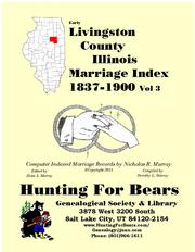 Cover of: Livingston Co IL Marriages v3 1837-1900 by Compiled by Dorothy L Murray