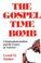 Cover of: The gospel time bomb