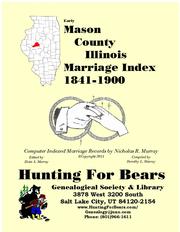 Early Mason County Illinois Marriage Records 1841-1900 by Nicholas Russell Murray
