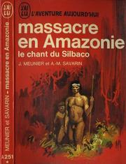 Cover of: Massacre en Amazonie by Jacques Meunier, Anne-Marie Savarin