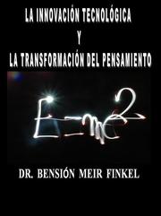 La innovación tecnológica y la transformación del pensamiento by Dr. Meir Finkel, Ph.D.