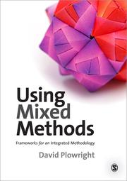 Cover of: Using MiXed Methods: Frameworks for an Integrated Methodology by David Plowright