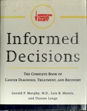 Cover of: Informed decisions: the complete book of cancer diagnosis, treatment, and recovery