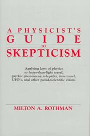 Cover of: physicist's guide to skepticism: applying laws of physics to faster-than-light travel, psychic phenomena, telepathy, time travel, UFO's, and other pseudoscientific claims
